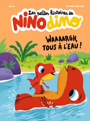 cover image of Les petites histoires de Nino Dino--Waaaargh, tous à l'eau !